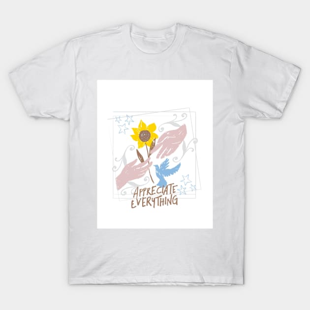 appreciate everything T-Shirt by deklinlee